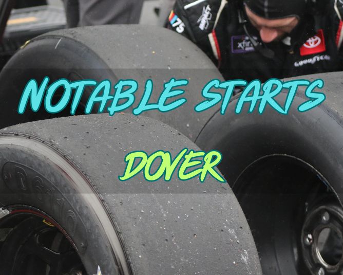 Notable Starts: Dover Weekend
