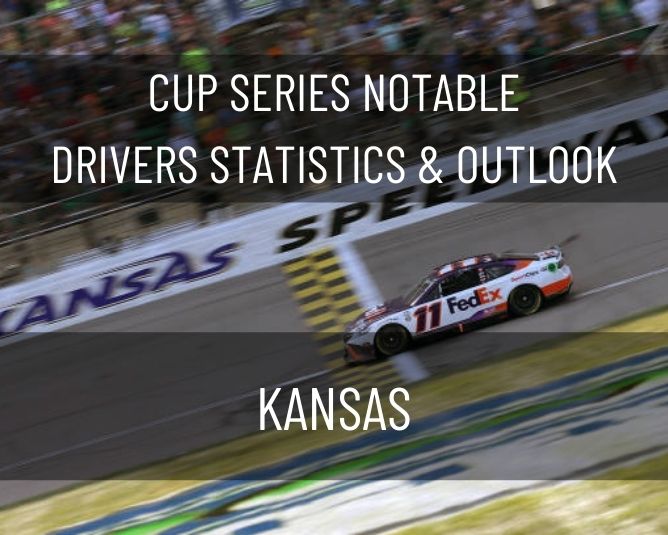 Cup Series Notable Drivers Statistics & Outlook: Kansas