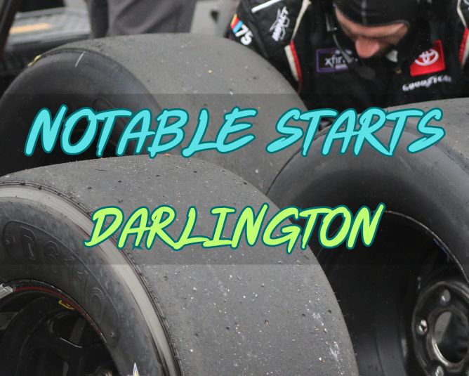 Notable Starts: Darlington Weekend
