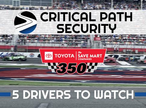 Critical Path Security 5 Drivers to Watch: Toyota/Save Mart 350