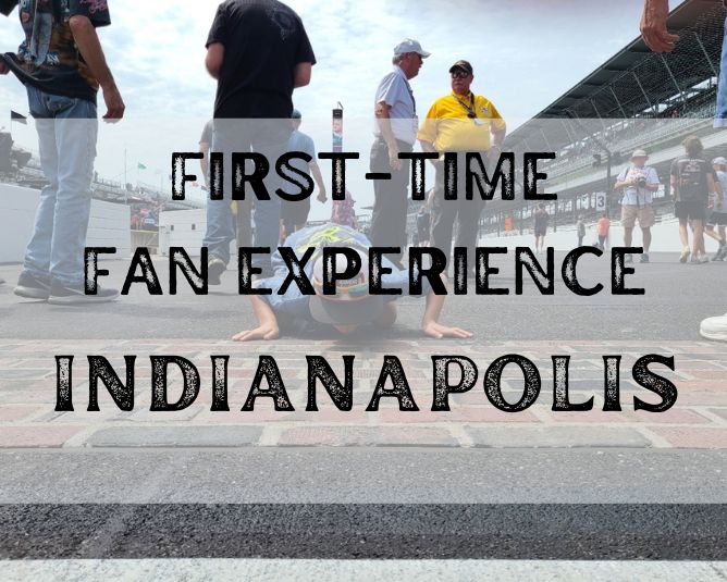 First Time Fan Experience: Indianapolis