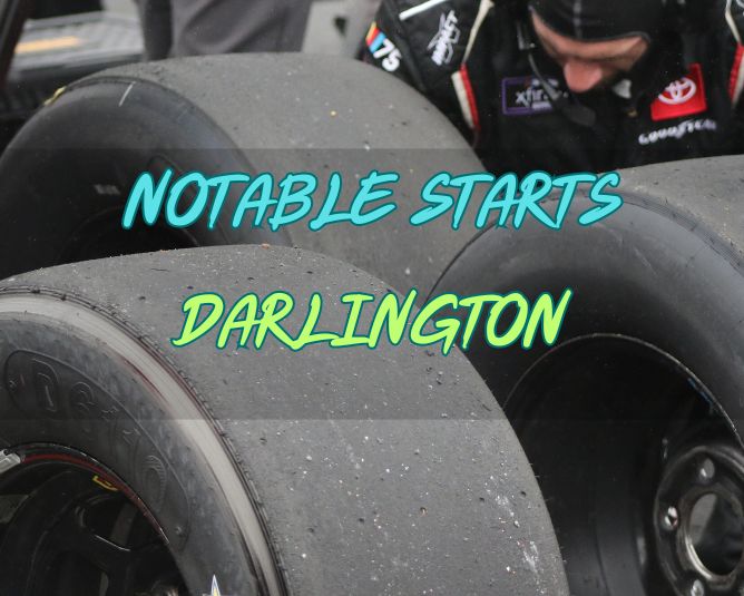 Notable Starts: Darlington Weekend