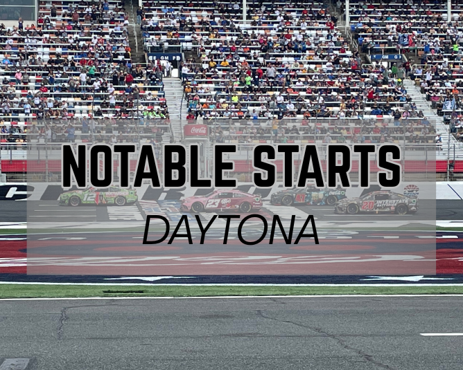 Notable Starts: Daytona 500 Weekend