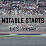 Notable Starts: Las Vegas Weekend