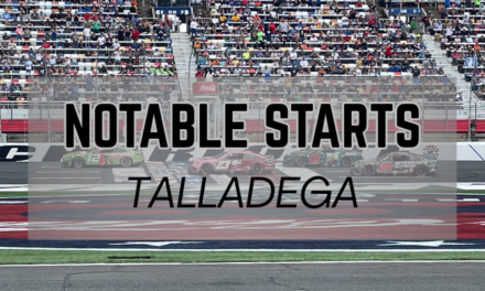 Notable Starts: Talladega Weekend